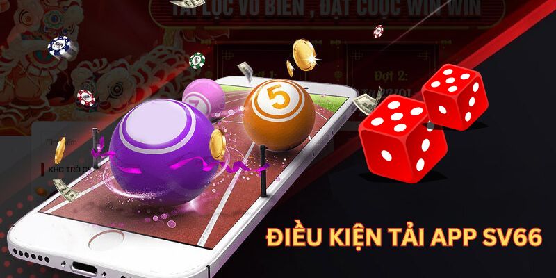 Điều kiện download app SV66